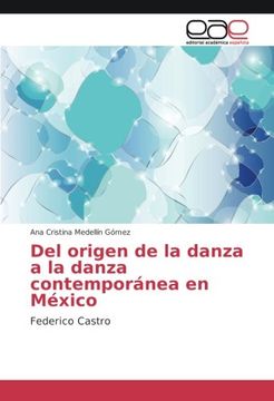 portada Del origen de la danza a la danza contemporánea en México: Federico Castro (Spanish Edition)