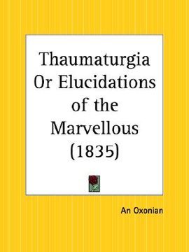 portada thaumaturgia or elucidations of the marvellous (en Inglés)