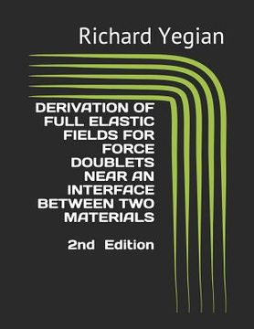 portada Derivation of Full Elastic Fields for Force Doublets Near an Interface Between Two Materials (en Inglés)