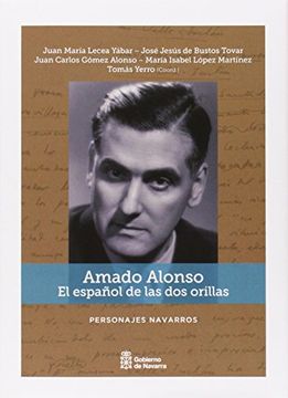 Amado Alonso. El Español De Las Dos Orillas (Personajes navarros)