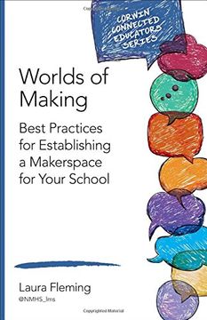 portada Worlds of Making: Best Practices for Establishing a Makerspace for Your School (Corwin Connected Educators Series) 