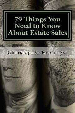 portada 79 Things You Need to Know About Estate Sales: All The Facts To Hire an Estate Sale Company, Run Your Own Sale, or Become a Company (in English)