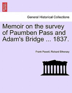 portada memoir on the survey of paumben pass and adam's bridge ... 1837. (en Inglés)