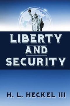 portada Liberty and Security: Applying the Natural Laws of Human Behavior to Governing (en Inglés)