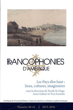 portada Francophonies D'amérique 40-41: Les Pays D'en Haut: Lieux, Cultures, Imaginaires (Francophonies D'amerique)