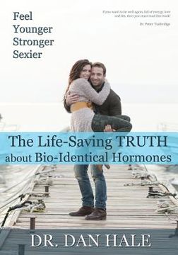 portada Feel Younger, Stronger, Sexier: The Truth about Bio-Identical Hormones (en Inglés)