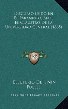portada Discurso Leido en el Paraninfo, Ante el Claustro de la Universidad Central (1865)