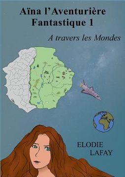 portada Aïna l'aventurière fantastique 1: A travers les Mondes (en Francés)