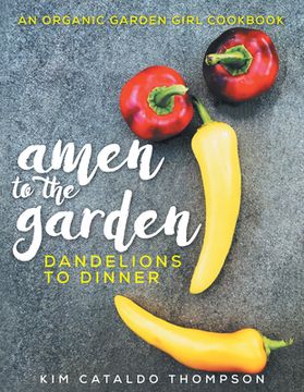 portada Amen to the Garden: Dandelions to Dinner (en Inglés)