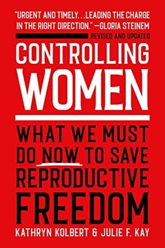 portada Controlling Women: What we Must do now to Save Reproductive Freedom [Soft Cover ] (en Inglés)