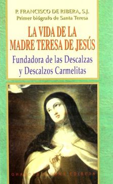 portada la vida de la madre teresa de jesús: fundadora de las descalzas y descalzos carmelitas (in Spanish)