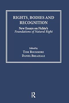 portada Rights, Bodies and Recognition: New Essays on Fichte's Foundations of Natural Right (in English)