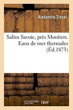 portada Salins Savoie, Pres Moutiers. Eaux de Mer Thermales 1873 (Sciences) (French Edition)