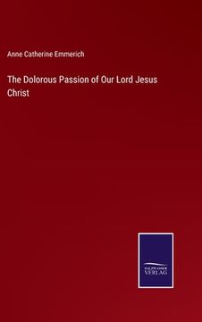 portada The Dolorous Passion of Our Lord Jesus Christ (en Inglés)