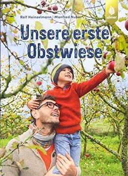 portada Unsere Erste Obstwiese: Nachhaltig Bewirtschaften und Vielfalt Erleben (en Alemán)