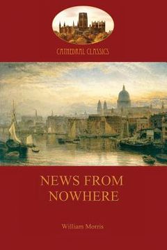 portada News from Nowhere, Or, an Epoch of Rest: Being Some Chapters from a Utopian Romance (en Inglés)