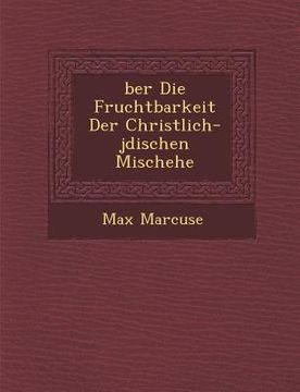 portada �ber Die Fruchtbarkeit Der Christlich-j�dischen Mischehe (en Alemán)