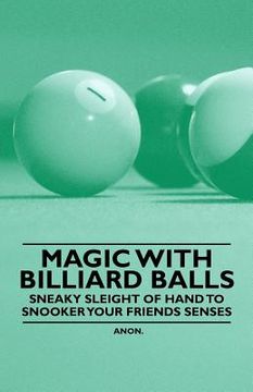 portada magic with billiard balls - sneaky sleight of hand to snooker your friends senses