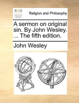 portada a sermon on original sin. by john wesley. ... the fifth edition.