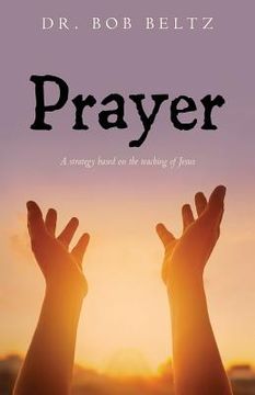 portada Prayer: A strategy based on the teaching of Jesus (en Inglés)