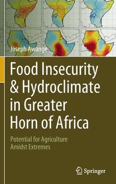 portada Food Insecurity & Hydroclimate in Greater Horn of Africa: Potential for Agriculture Amidst Extremes (in English)