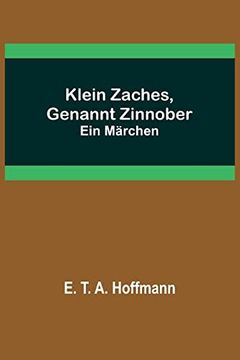 portada Klein Zaches, genannt Zinnober: Ein Märchen (en Alemán)
