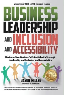 portada Business Leadership and Inclusion and Accessibility: Maximize Your Business's Potential with Strategic Leadership and Inclusion and Accessibility (en Inglés)
