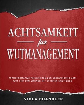 portada Achtsamkeit für Wutmanagement: Transformative Fähigkeiten zur Überwindung von Wut und zum Umgang mit starken Emotionen (in German)