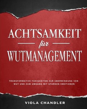 portada Achtsamkeit für Wutmanagement: Transformative Fähigkeiten zur Überwindung von Wut und zum Umgang mit starken Emotionen (en Alemán)