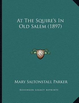 portada at the squire's in old salem (1897) (en Inglés)