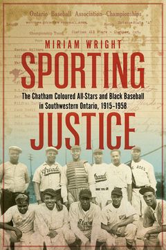portada Sporting Justice: The Chatham Coloured All-Stars and Black Baseball in Southwestern Ontario, 1915-1958 (en Inglés)