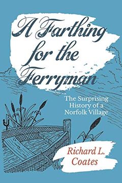 portada A Farthing for the Ferryman: The Surprising History of a Norfolk Village (en Inglés)