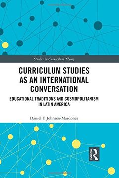 portada Curriculum Studies as an International Conversation: Educational Traditions and Cosmopolitanism in Latin America (Studies in Curriculum Theory Series) (en Inglés)