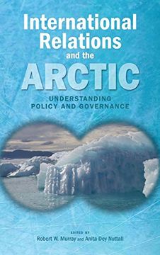 portada International Relations and the Arctic: Understanding Policy and Governance (en Inglés)