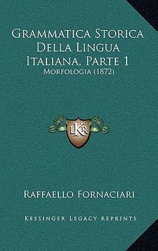 portada Grammatica Storica Della Lingua Italiana, Parte 1: Morfologia (1872) (en Italiano)