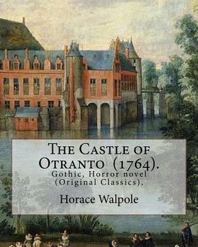 portada The Castle of Otranto (1764). By: Horace Walpole: Gothic, Horror novel (Original Classics). (en Inglés)