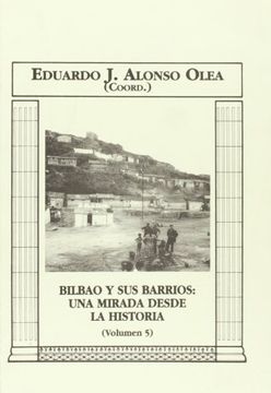 portada Bilbao y sus Barrios v - una Mirada Desde la Historia (Bidebarrieta Monografiak)
