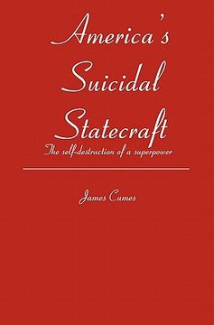 portada america's suicidal statecraft (en Inglés)