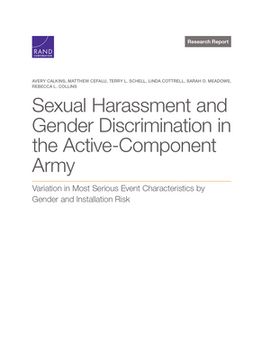portada Sexual Harassment and Gender Discrimination in the Active-Component Army: Variation in Most Serious Event Characteristics by Gender and Installation R (en Inglés)