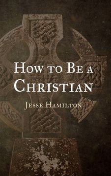 portada How to Be a Christian (en Inglés)