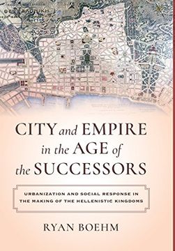 portada City and Empire in the age of the Successors: Urbanization and Social Response in the Making of the Hellenistic Kingdoms (en Inglés)