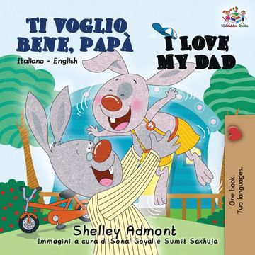 portada Ti Voglio Bene, Papà i Love my Dad: Italian English Bilingual Book for Kids (Italian English Bilingual Collection) (en Italiano)