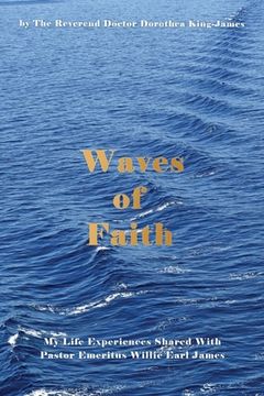 portada Waves of Faith: My Life Experiences Shared With Pastor Emeritus Willie Earl James (en Inglés)