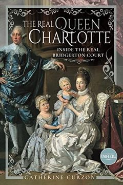 portada The Real Queen Charlotte: Inside the Real Bridgerton Court (en Inglés)