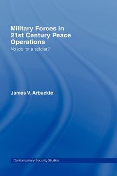 portada military forces in 21st century peace operations: no job for a soldier?