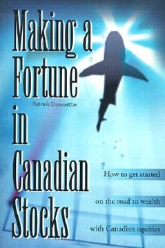portada making a fortune in canadian stocks: how to get started on the road to wealth with canadian equities (en Inglés)