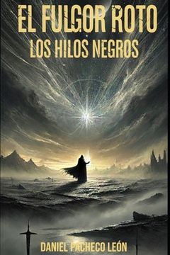 El Fulgor Roto: Los Hilos Negros (in Spanish)