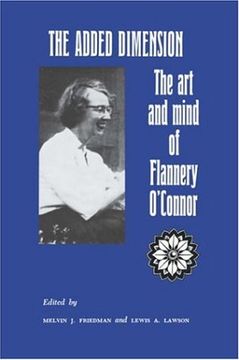 portada The Added Dimension: The art and Mind of Flannery O'connor (a Rose Hill Book) (en Inglés)