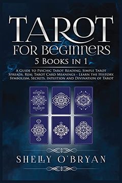 portada Tarot for Beginners: 5 Books in 1: A Guide to Psychic Tarot Reading, Simple Tarot Spreads, Real Tarot Card Meanings - Learn the History, Symbolism, Secrets, Intuition and Divination of Tarot (en Inglés)