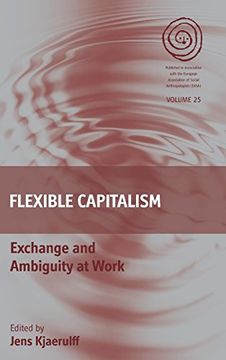 portada Flexible Capitalism: Exchange and Ambiguity at Work (Easa Series) 